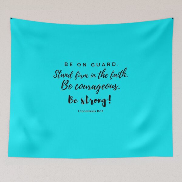 Item preview, Be on guard. Stand firm in the faith. Be courageous. Be strong. 1 Corinthians 16:13 design designed and sold by Jesseika75.
