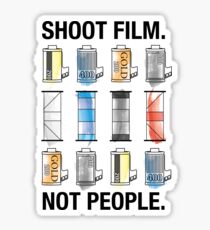 SHOOT FILM. NOT PEOPLE. Sticker