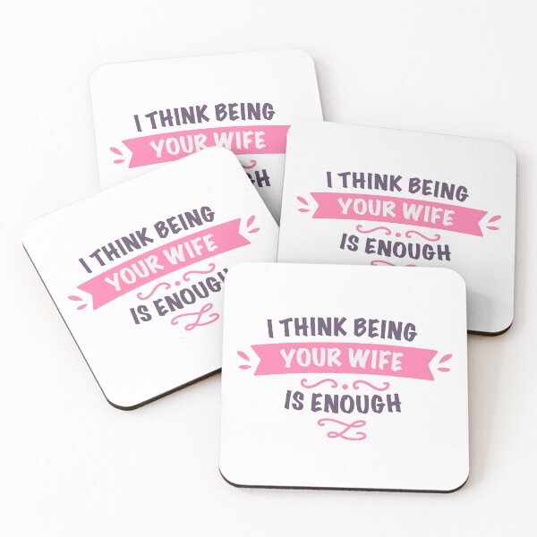 Item preview, I think being your wife is enough designed and sold by GeeksUnique.