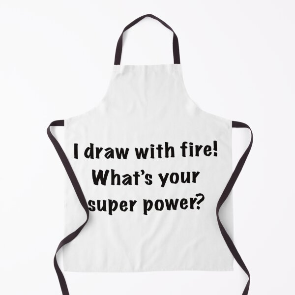 Item preview, I draw with fire! What's your super power? designed and sold by countrypines.