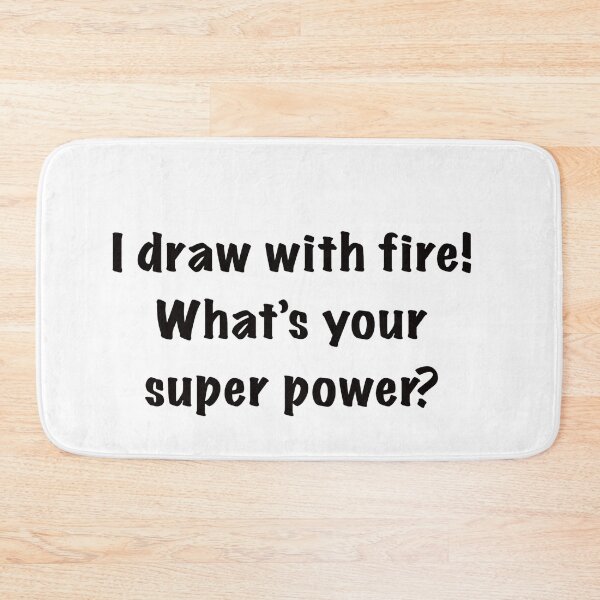 Item preview, I draw with fire! What's your super power? designed and sold by countrypines.