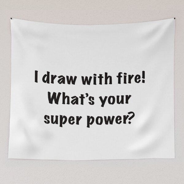 Item preview, I draw with fire! What's your super power? designed and sold by countrypines.