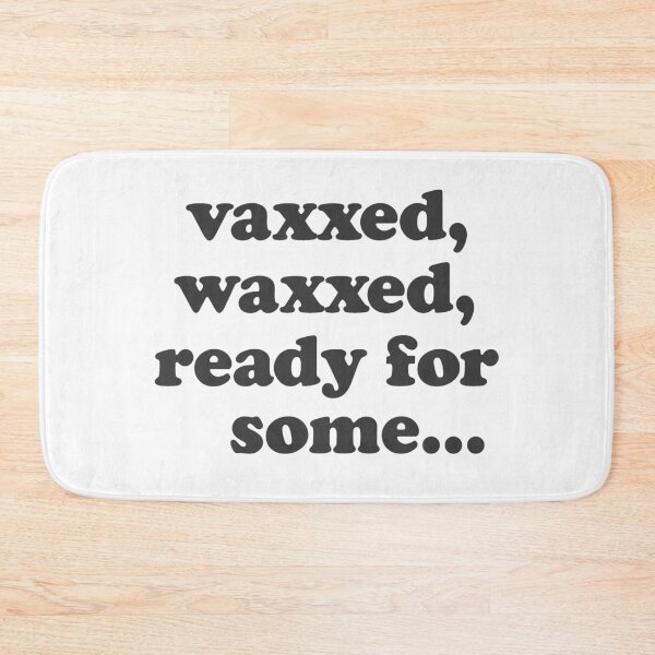 Item preview, Vaxxed Waxxed Ready For Some... designed and sold by The White Bat.