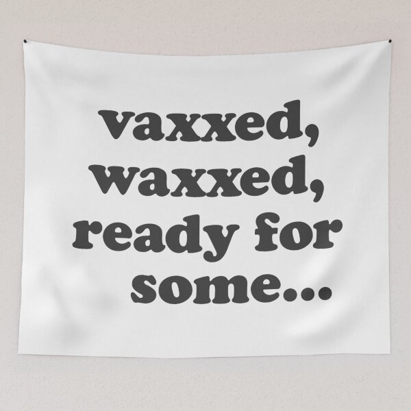Item preview, Vaxxed Waxxed Ready For Some... designed and sold by The White Bat.