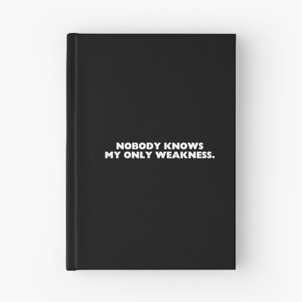 Item preview, Nobody knows my only weakness designed and sold by crazycollective.