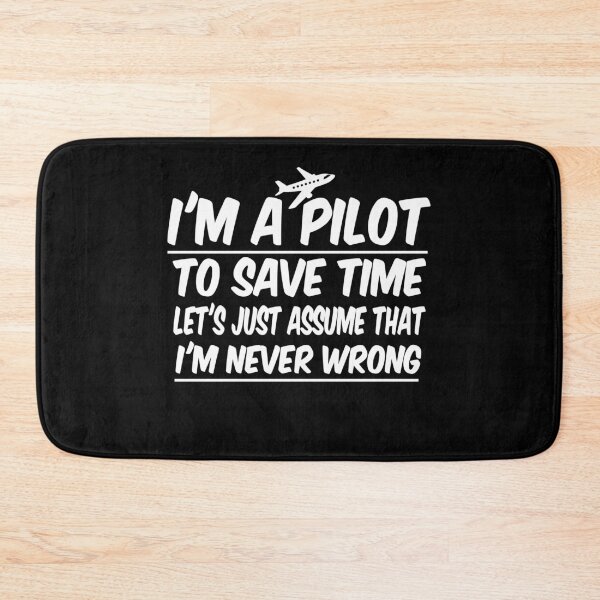 Item preview, Pilot Aviation Flight School Mans Airplane, I'm a pilot to save time let's just assume that I'm never wrong designed and sold by ayyoubdz.