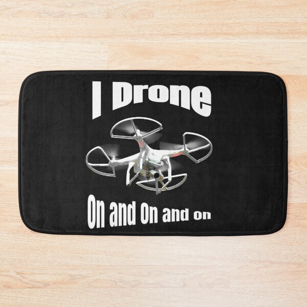Item preview, I Drone On and On and ON designed and sold by TastySpace.