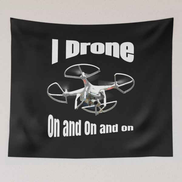 Item preview, I Drone On and On and ON designed and sold by TastySpace.