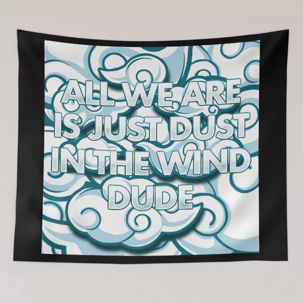 Item preview, All we are is dust in the wind dude designed and sold by Ashmorecreate.