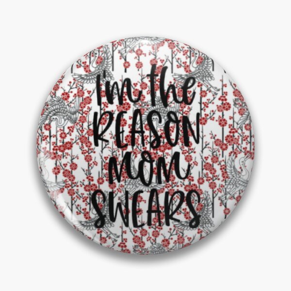 Item preview, Im the reason mom swears designed and sold by Bandaidninja.