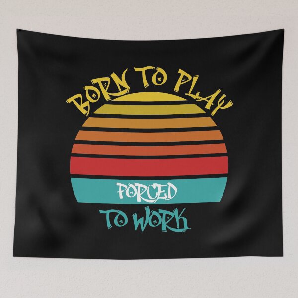 Item preview, Born To Play Forced To Work designed and sold by odrito.