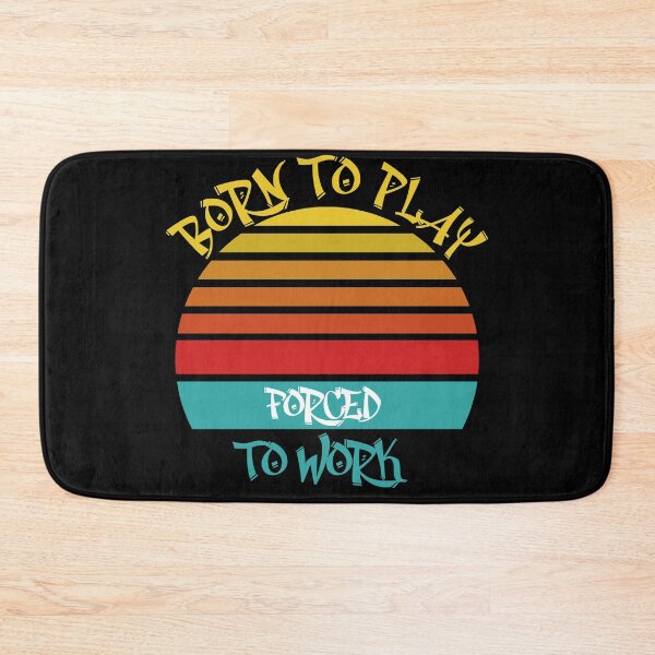 Item preview, Born To Play Forced To Work designed and sold by odrito.