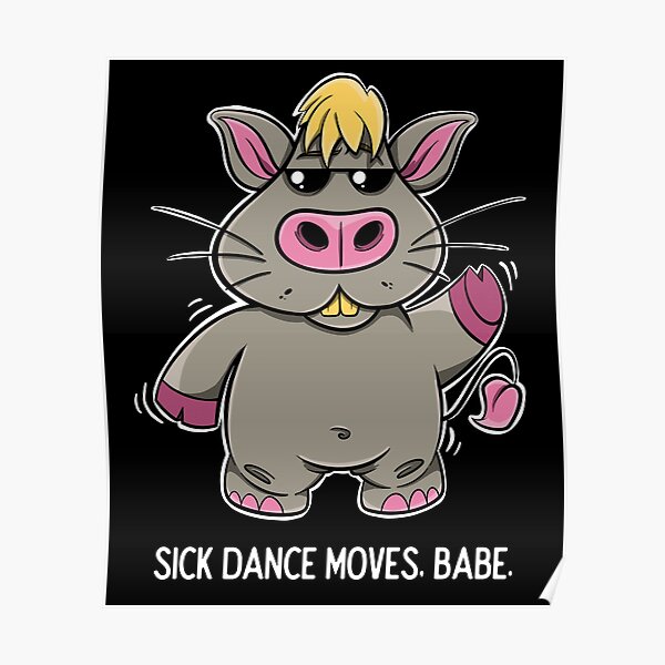 Sick Dance Moves Babe Funny Pig Monster  Poster