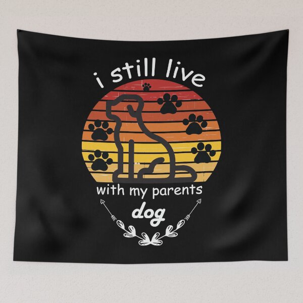 Item preview, i still live with my parents dog  -Humor Graphic Novelty Sarcastic Funny Dog ,Retro Dog ,Vintage Dog designed and sold by FELTA.