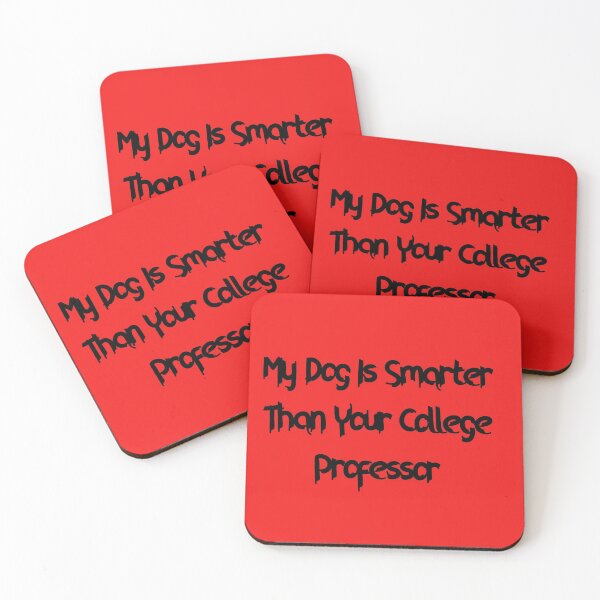 Item preview, My Dog is Smarter Than Your College Professor designed and sold by FerrariKing.