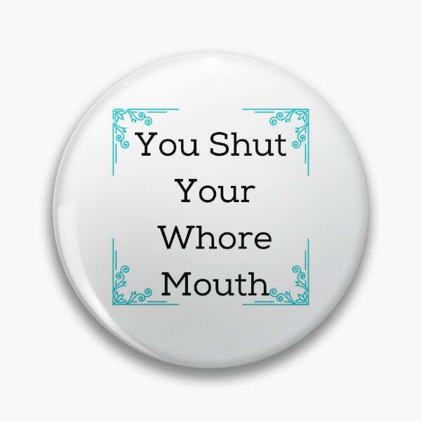 Item preview, You Shut Your Whore Mouth designed and sold by Christienne.