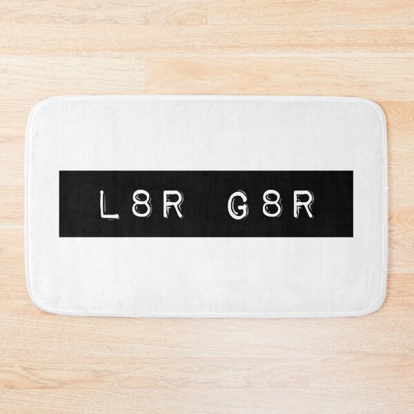 Item preview, L8R G8R designed and sold by PseudoEnergy.