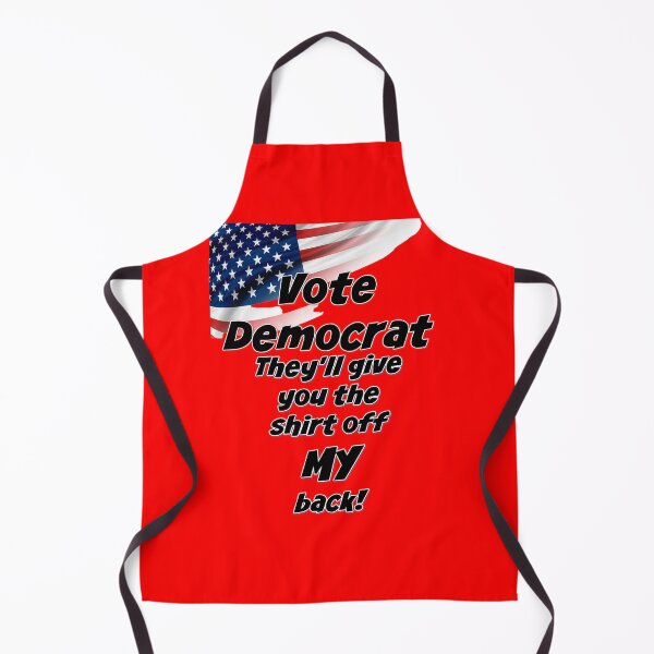 Item preview, Vote Democrat-they will give you the shirt off MY back designed and sold by Julie Lucas.