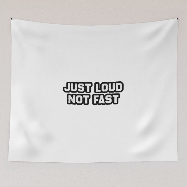 Item preview, Just Loud Not Fast designed and sold by HarrietShop1.