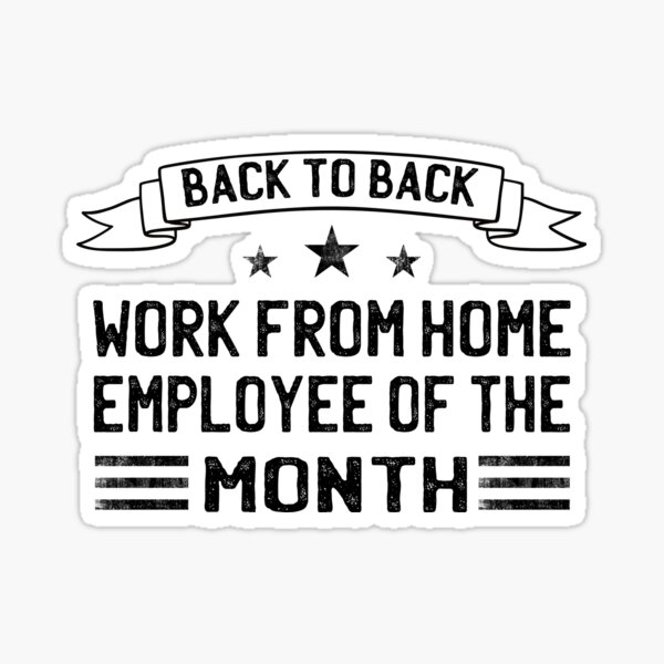 back-to-back-work-from-home-employee-of-the-month-sticker-for-sale-by