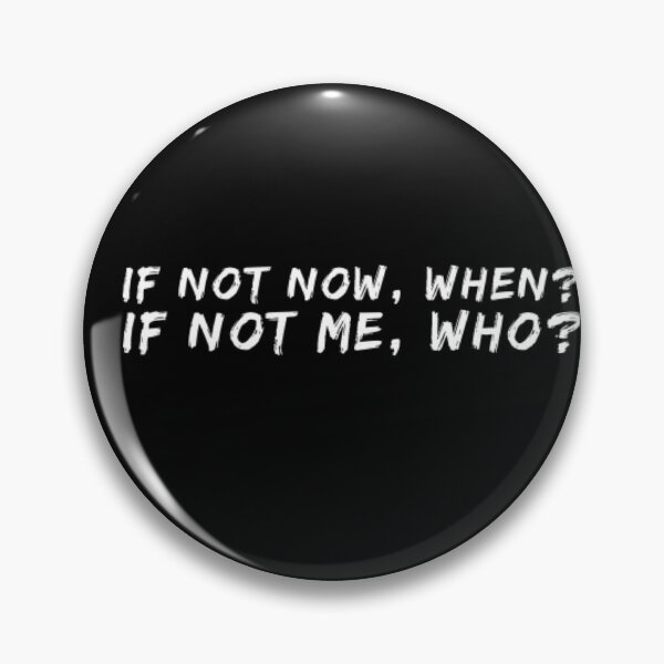 Item preview, If Not Now, When? If Not Me, Who? designed and sold by DankDreamz.