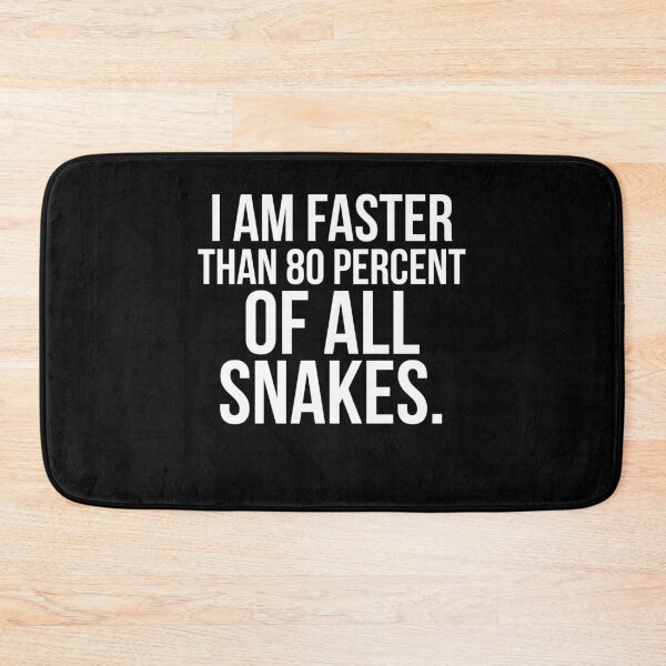 Item preview, I am faster than 80 percent of all snakes. designed and sold by PGPshop.