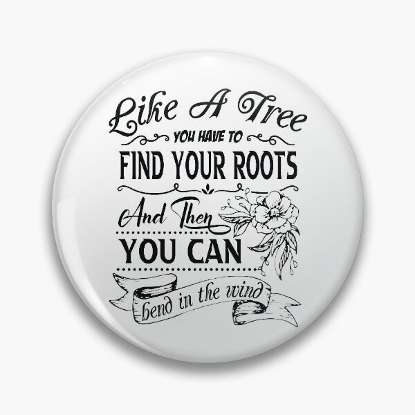 Item preview, Like a tree you have to find your roots and then you can bend in the wind. designed and sold by Beefytee.