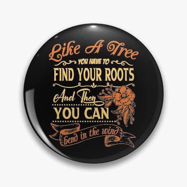 Item preview, Like a tree you have to find your roots and then you can bend in the wind. designed and sold by Beefytee.