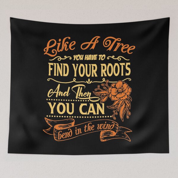Item preview, Like a tree you have to find your roots and then you can bend in the wind. designed and sold by Beefytee.