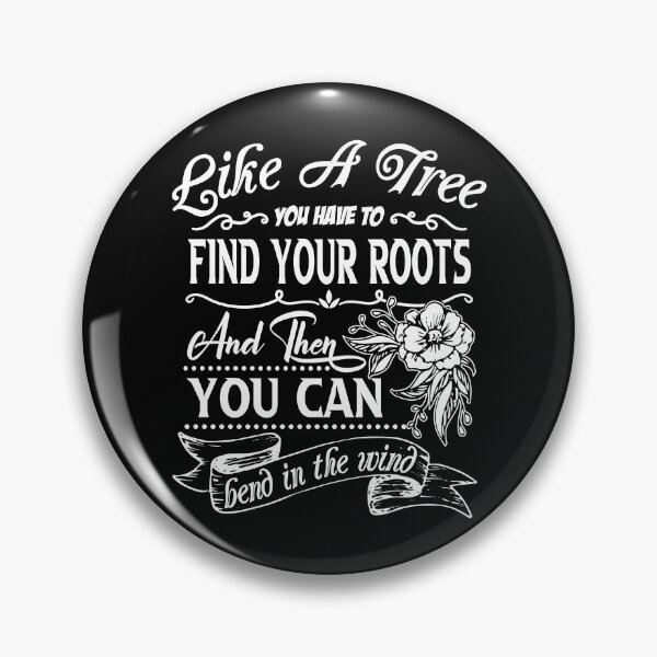 Item preview, Like a tree you have to find your roots and then you can bend in the wind. designed and sold by Beefytee.