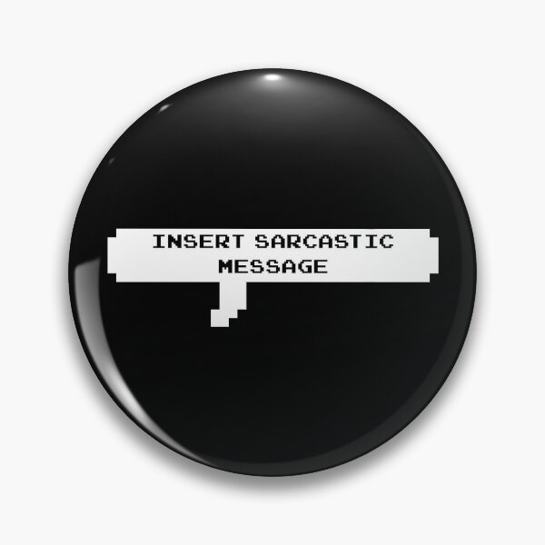 Item preview, Insert Sarcastic Message designed and sold by Milasneeze.