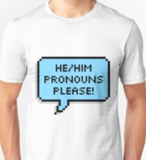 He/Him Pronouns, Please! Unisex T-Shirt
