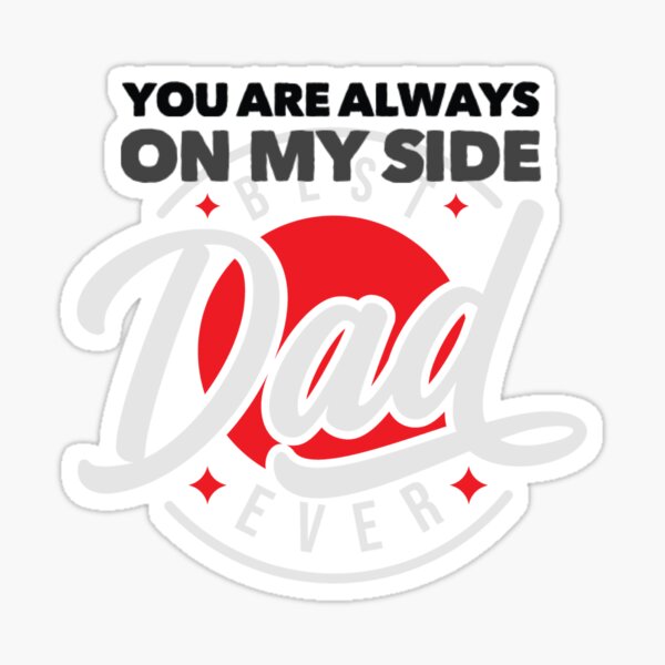 You Are Always on My Side Best Ever Dad Sticker