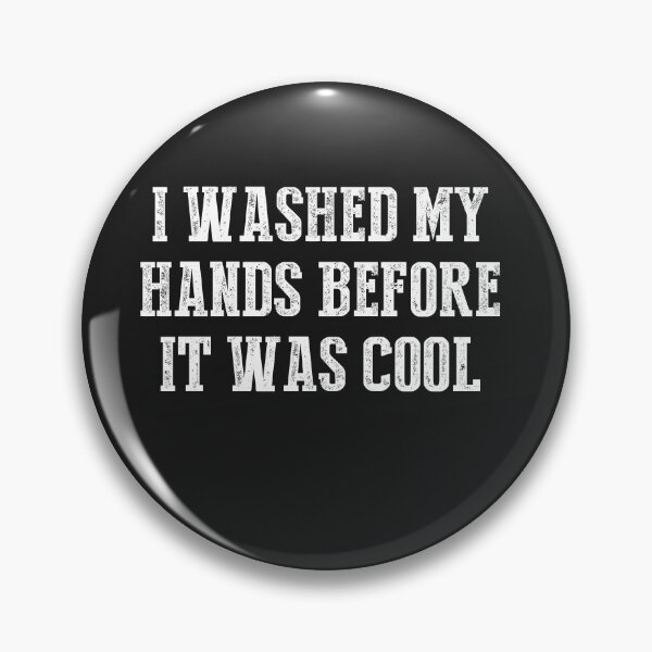 Item preview, I Washed My Hands Before It was Cool Graphic Novelty Sarcastic Funny designed and sold by Sellberg52.