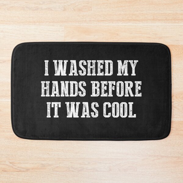 Item preview, I Washed My Hands Before It was Cool Graphic Novelty Sarcastic Funny designed and sold by Sellberg52.