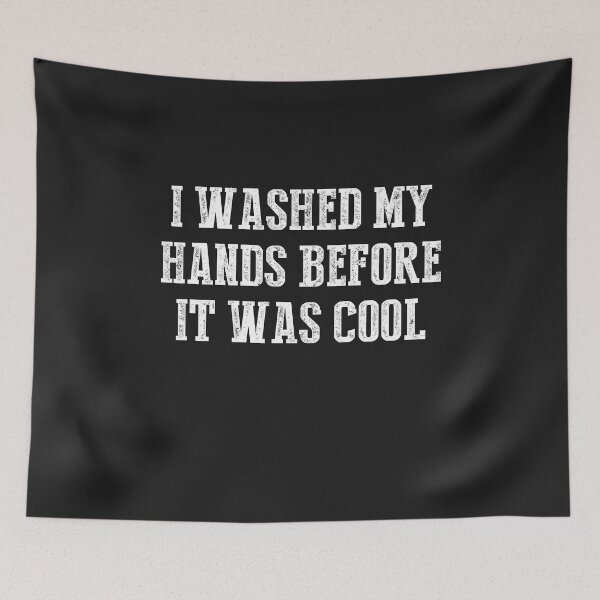 Item preview, I Washed My Hands Before It was Cool Graphic Novelty Sarcastic Funny designed and sold by Sellberg52.