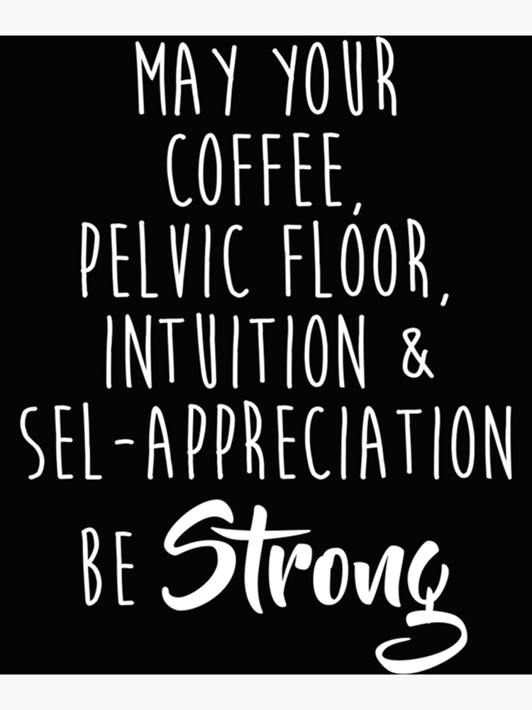 May Your Coffee Pelvic Floor Intuition Funny Print Throw Pillow