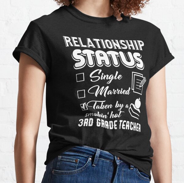 3rd Grade Teacher - 3rd Grade Teacher Relationship Status Shirt Classic T-Shirt