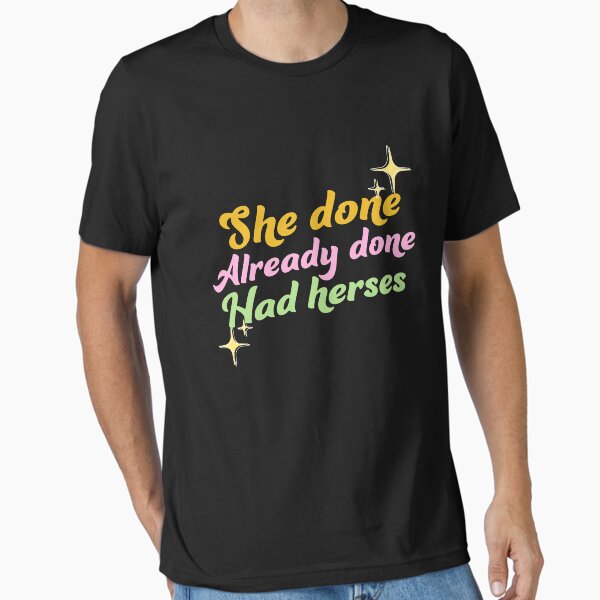 Item preview, She Done Already Done Had Herses designed and sold by piastrelli.