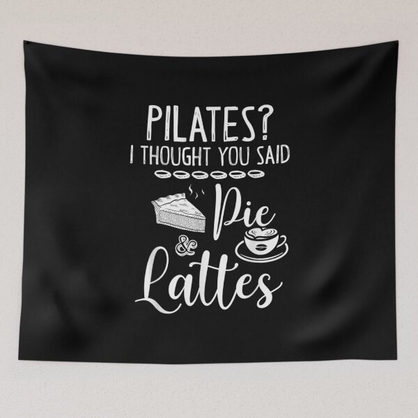 Item preview, Pilates I Thought You Said Pie & Lattes Fitness Workout designed and sold by VioletGD20.