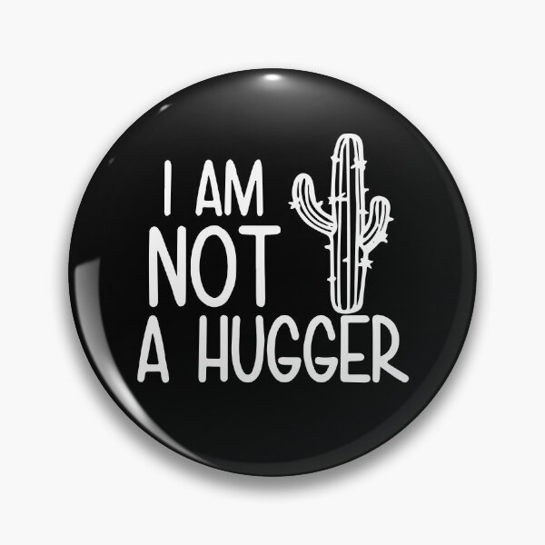Item preview, I Am Not A Hugger Cactus designed and sold by ZimbomDesigner.