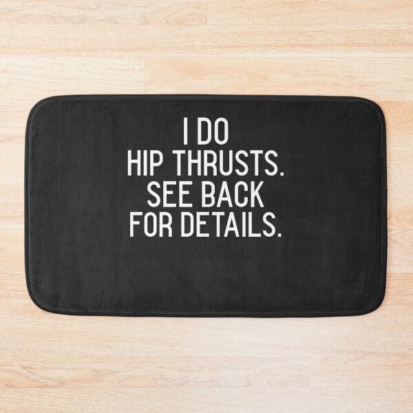 Item preview, I Do Hip Thrusts See Back For Details Workout Gift designed and sold by EricJP.