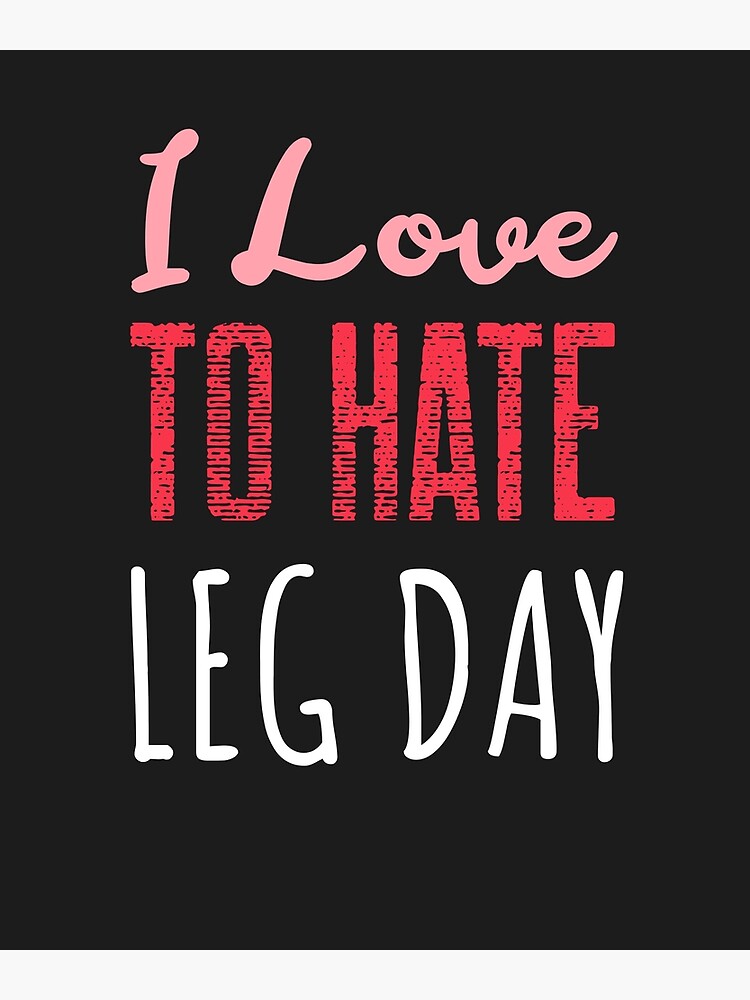 I Love To Hate Leg Day Workout Gift