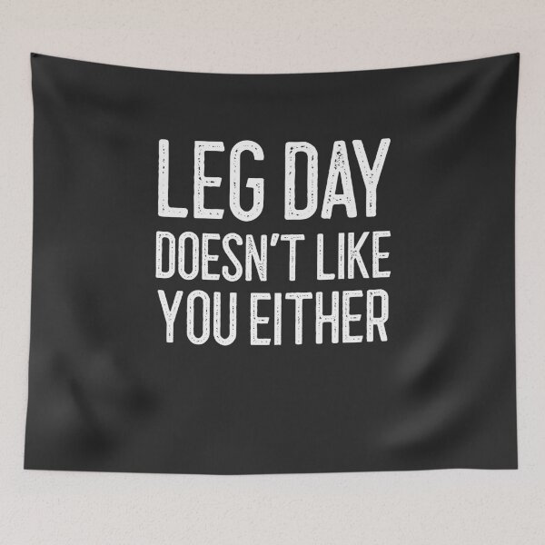 Item preview, Leg Day Doesn't Like You Either Workout Gift designed and sold by EricJP.