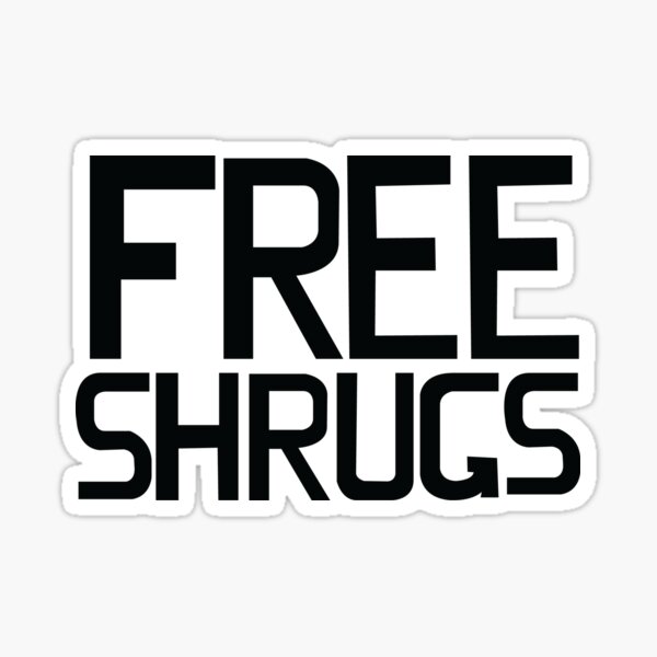 "Free Shrugs" Sticker for Sale by BenClark Redbubble