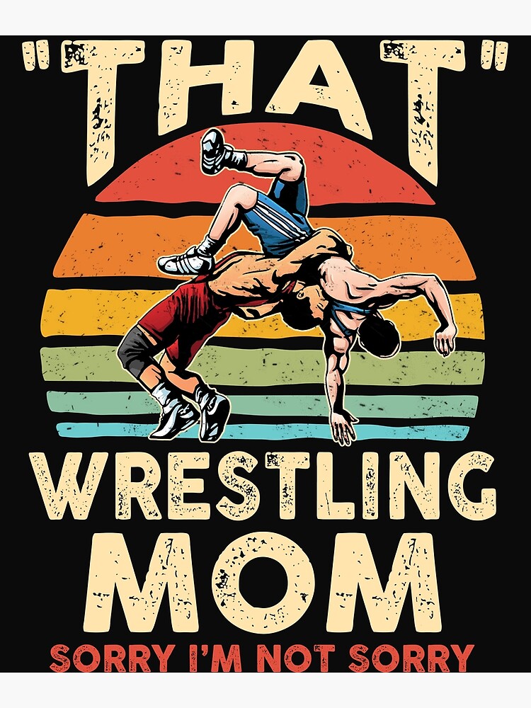 Wrestling Mom Sorry I Am Not Sorry Funny Gift Photographic Print for Sale  by teest2209