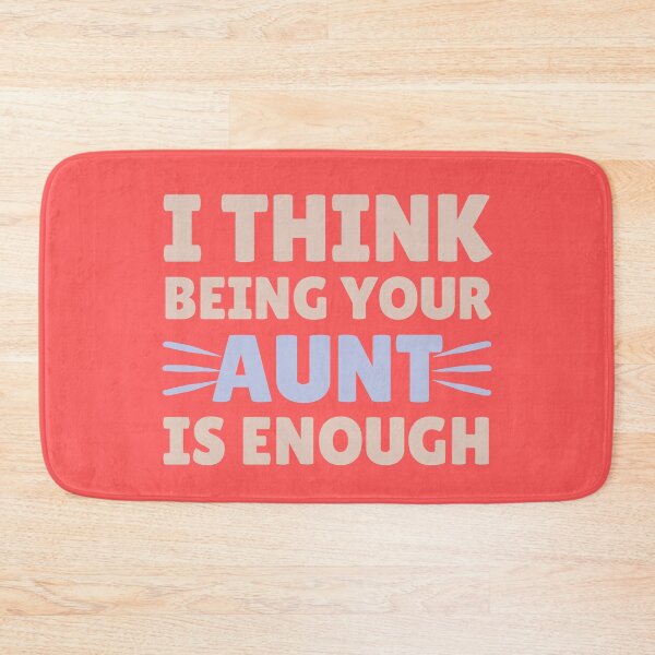 Item preview, I Think Being Your Aunt Is Enough - Funny Text designed and sold by DrawingBoard.