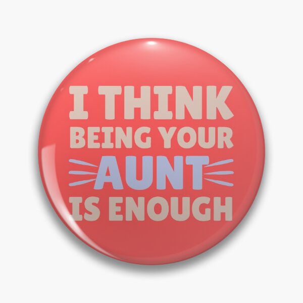 Item preview, I Think Being Your Aunt Is Enough - Funny Text designed and sold by DrawingBoard.