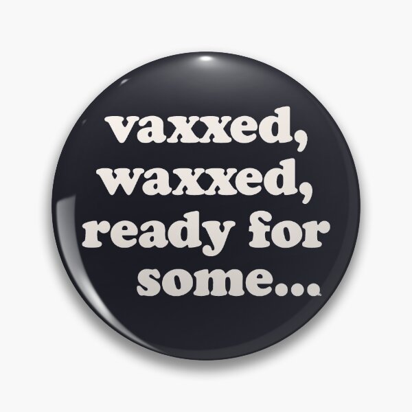 Item preview, Vaxxed Waxxed Ready For Some... designed and sold by The White Bat.