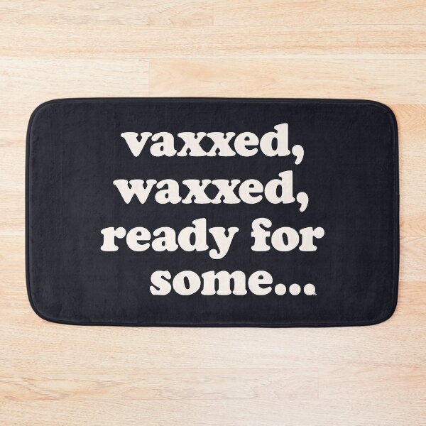 Item preview, Vaxxed Waxxed Ready For Some... designed and sold by The White Bat.